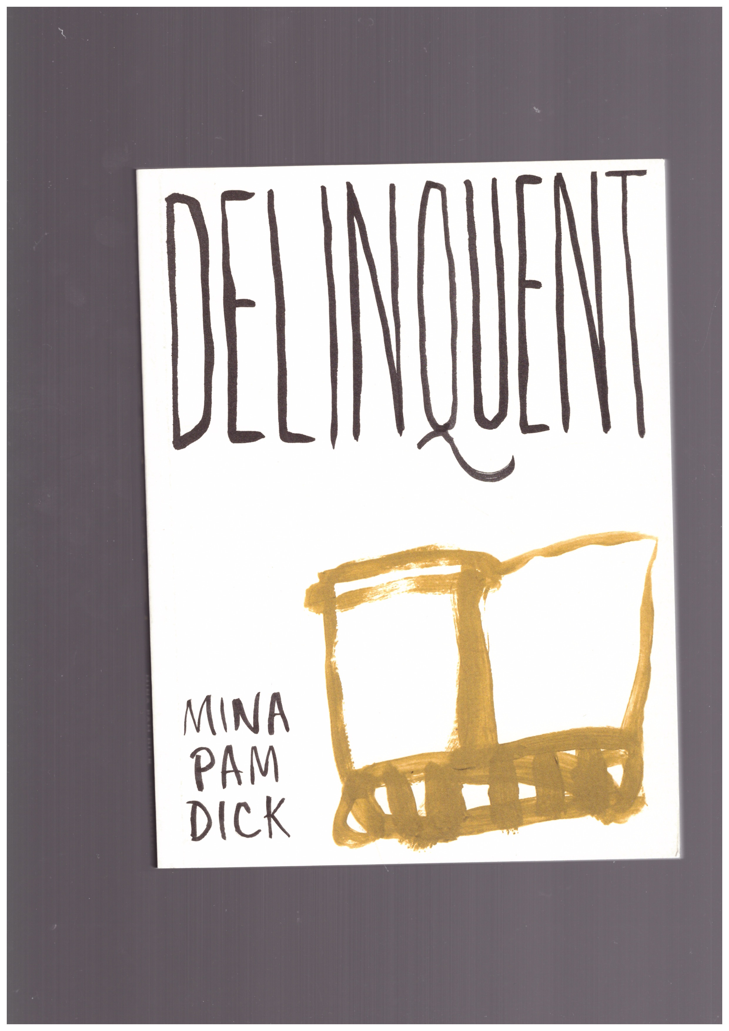 PAM DICK, Mina - Delinquent